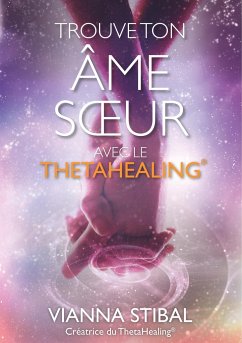 Trouve ton âme soeur avec le ThetaHealing® - Stibal, Vianna