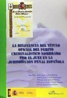 La relevancia del título oficial del perito criminalístico nombrado por el juez en la jurisdicción penal española - Lucena Molina, José Juan . . . [et al.