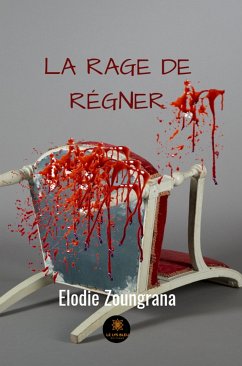 La rage de régner (eBook, ePUB) - Zoungrana, Elodie