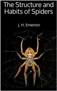 The Structure and Habits of Spiders (eBook, ePUB) - H. Emerton, J.