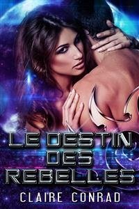 Le Destin des Rebelles (eBook, ePUB) - Conrad, Claire