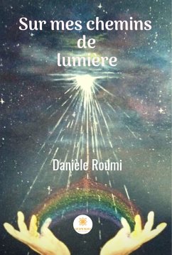 Sur mes chemins de lumière (eBook, ePUB) - Roumi, Danièle