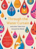 Through the Water Curtain and other Tales from Around the World (eBook, ePUB)