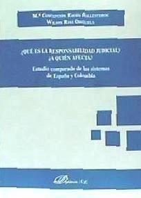 ¿Qué es la responsabilidad judicial? ¿A quién afecta? : estudio comparado de los sistemas de España y Colombia - Rayón Ballesteros, María Concepción; Ruiz Orejuela, Wilson