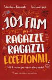 101 film per ragazze e ragazzi eccezionali. Tutto il cinema per crescere alla grande! 101 film per ragazze e ragazzi eccezionali. Tutto il cinema per crescere alla grande!