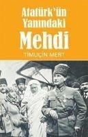 Atatürkün Yanindaki Mehdi - Mert, Timucin