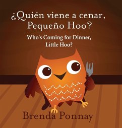 Who's Coming for Dinner, Little Hoo? / ¿Quién viene a cenar, Pequeño Hoo? - Ponnay, Brenda