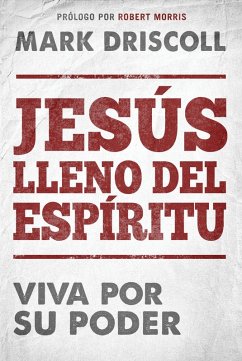 Jesus lleno del Espiritu / Spirit-Filled Jesus (eBook, ePUB) - Driscoll, Mark