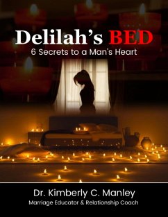 Delilah's Bed: 6 Secrets to a Man's Heart (eBook, ePUB) - Manley, Kimberly C.