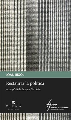 Restaurar la política : A propòsit de Jacques Maritain - Rigol i Roig, Joan