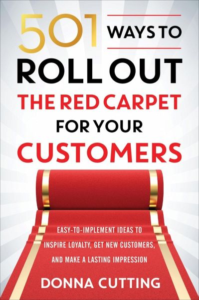 501 Ways to Roll Out the Red Carpet for Your Customers (eBook, ePUB) 501 Ways to Roll Out the Red Carpet for Your Customers (eBook, ePUB)