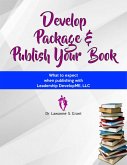 Develop, Package, & Publish Your Book "What to Expect When Publishing With Leadership Developme,llc" (eBook, ePUB)