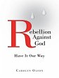 Rebellion Against God: Have It Our Way... - Bild 1
