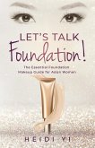 Let's Talk Foundation!: The Essential Foundation Makeup Guide for Asian Women (eBook, ePUB)