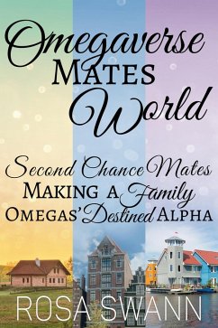 Cover Omegaverse Mates World: Second Chance Mates, Making a Family, Omegas' Destined Alpha (eBook, ePUB)