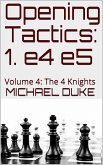 Opening Tactics: 1. e4 e5: Volume 4: The 4 Knights (eBook, ePUB)