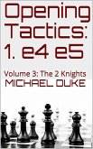 Opening Tactics: 1. e4 e5: Volume 3: The 2 Knights (eBook, ePUB)