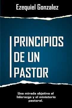 Principios de un pastor - Gonzalez, Ezequiel