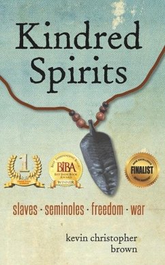 Kindred Spirits: Slaves - Seminoles - Freedom - War - Brown, Kevin Christopher