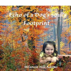 Echo of a Dog's Soul's Footprint - Adams, Milancie Hill