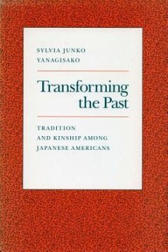 Transforming the Past: Tradition and Kinship Among Japanese Americans - Yanagisako, Sylvia