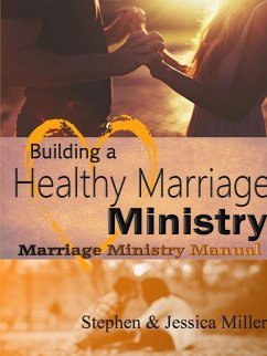 Building a Healthy Marriage Ministry - Miller, Stephen & Jessica