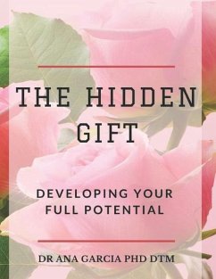 The Hidden Gift: Developing Your Full Potential - Dtm, Ana Garcia