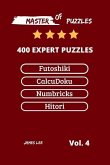 Master of Puzzles - Futoshiki, Calcudoku, Numbricks, Hitori 400 Expert Puzzles Vol.4