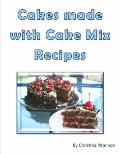 Cakes made with Cake Mix Recipes: Note Page for each of 17 - Peterson, Christina