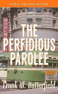 The Perfidious Parolee - Butterfield, Frank W.