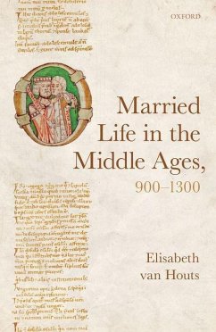 Married Life in the Middle Ages, 900-1300 - Houts, Elisabeth Van