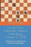 Visual Chess Stalemates Patterns Anthology. Volume 2. 2018: Visual Chess Stalemates Patterns Anthology.