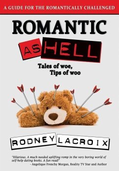 Romantic as Hell - Tales of Woe, Tips of Woo: An Illustrated Guide for the Romantically Challenged - Lacroix, Rodney