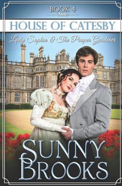 Lady Sophia and the Proper Gardener: Clean Historical Regency Romance - Publishing, Love Light Faith; Brooks, Sunny