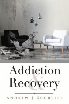 Addiction & Recovery: Volume 1 - Schreier, Andrew J.