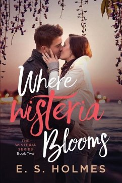 Where Wisteria Blooms - Holmes, E. S.