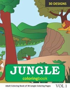 Jungle Coloring Book: 30 Coloring Pages of Jungle Designs in Coloring Book for Adults (Vol 1) - Rai, Sonia