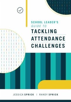 School Leader's Guide to Tackling Attendance Challenges - Sprick, Jessica; Sprick, Randy