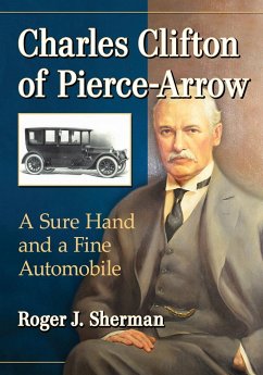 Charles Clifton of Pierce-Arrow - Sherman, Roger J.