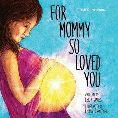 For Mommy So Loved You: IUI Conception - James, Leigh