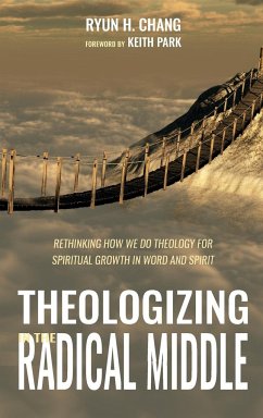 Theologizing in the Radical Middle - Chang, Ryun H.