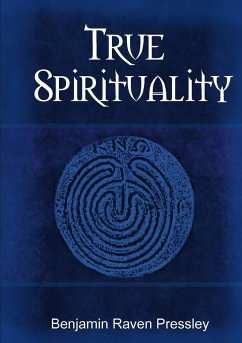 True Spirituality - Pressley, Benjamin Raven