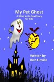 My Pet Ghost A What to Do Next Story for Kids