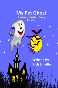 My Pet Ghost A What to Do Next Story for Kids - Linville, Rich