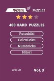 Master of Puzzles - Futoshiki, Calcudoku, Numbricks, Hitori 400 Hard Puzzles Vol.3