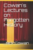 Cowan's Lectures on Forgotten History