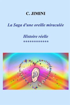 La Saga d'une oreille miraculée - Jimini, C.