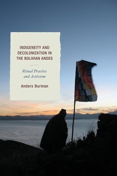 Indigeneity and Decolonization in the Bolivian Andes - Burman, Anders