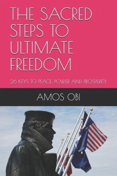 Sacred Steps to Ultimate Freedom: 26 Keys to Peace, Power and Prosperity - Obi, Amos