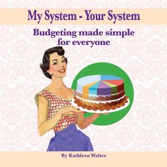 My System - Your System: Budgeting made simple for everyone - Walter, Kathleen